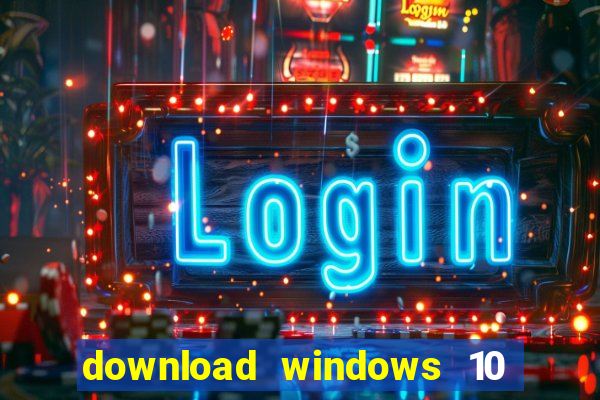 download windows 10 home iso 64 bit